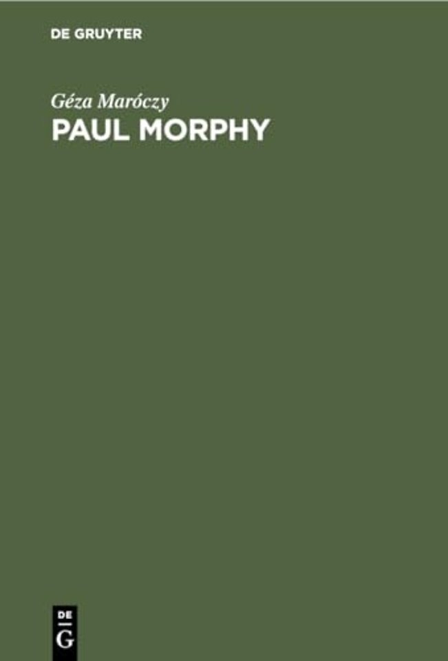 Paul Morphy – Sammlung der von ihm gespielten Partien mit ausführlichen Erläuterungen
