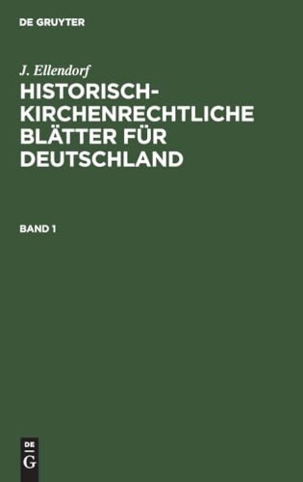J. Ellendorf: Historisch–kirchenrechtliche Blätter für Deutschland. Band 1