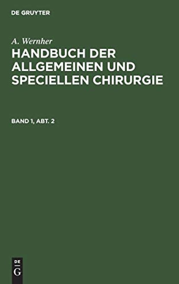 A. Wernher: Handbuch der allgemeinen und speciellen Chirurgie. Band 1, Abt. 2