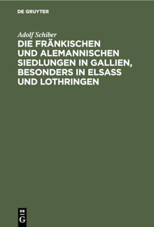 Die fränkischen und alemannischen Siedlungen in – Ein Beitrag zur Urgeschichte des deutschen und des französischen Volksthums