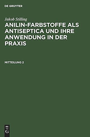 Jakob Stilling: Anilin–Farbstoffe als Antiseptica und ihre Anwendung in der Praxis. Mitteilung 2