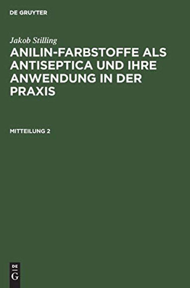 Jakob Stilling: Anilin–Farbstoffe als Antiseptica und ihre Anwendung in der Praxis. Mitteilung 2