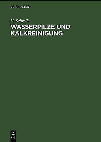 Wasserpilze und Kalkreinigung – Zwei wichtige Punkte der Abwasserfrage. Auf Grund praktischer Erfahrungen und langjähriger Beobachtungen kritisc