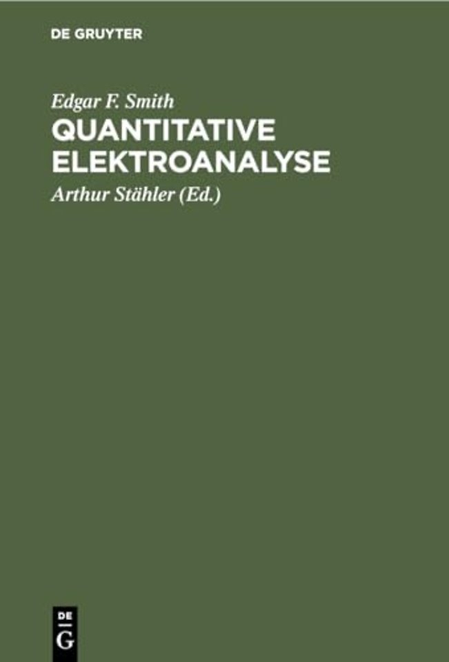 Quantitative Elektroanalyse – Mit einem Anhang: Organische Elementaranalyse auf elektrischem Wege