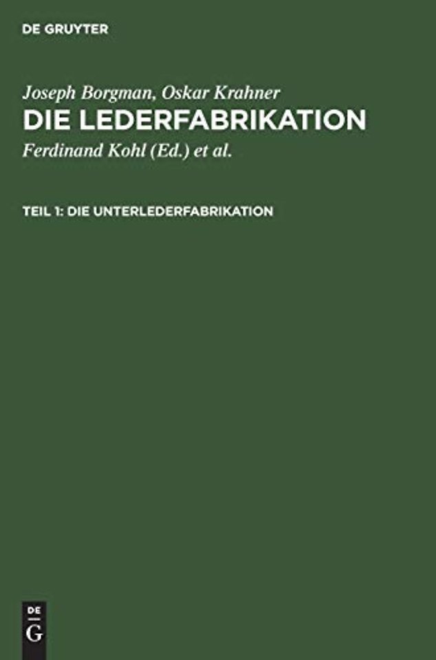 Die Unterlederfabrikation – Praktisches Handbuch für die Herstellung sämtlicher Unterledersorten