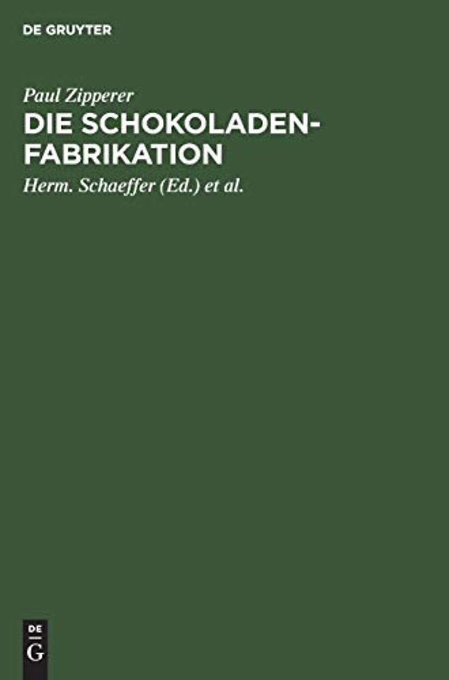 Die Schokoladen–Fabrikation – Eine Monographie der Kakaofrucht und ihrer Verwertung