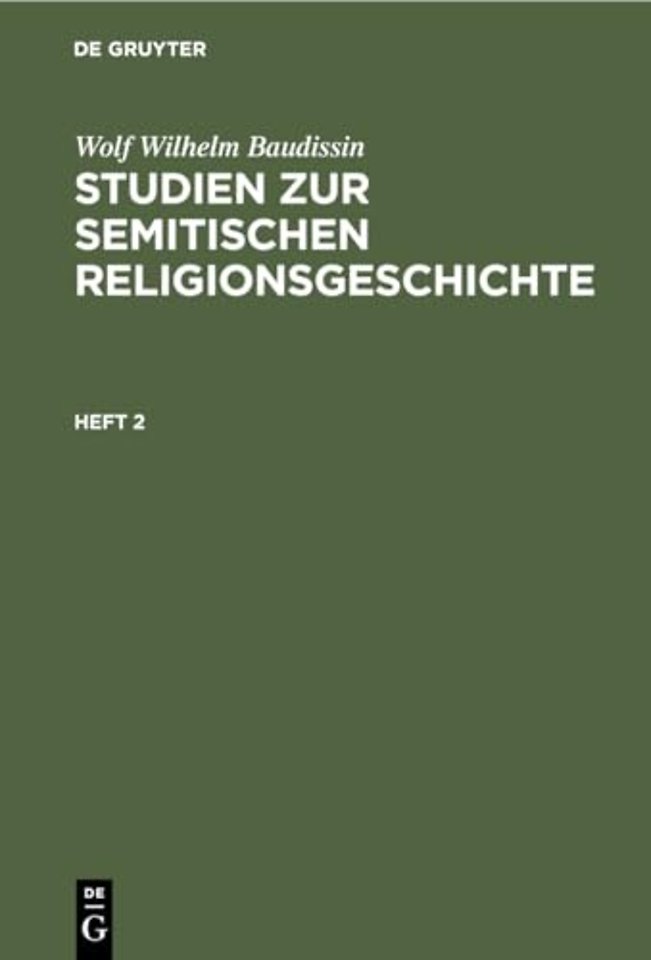 Wolf Wilhelm Baudissin: Studien zur semitischen Religionsgeschichte. Heft 2