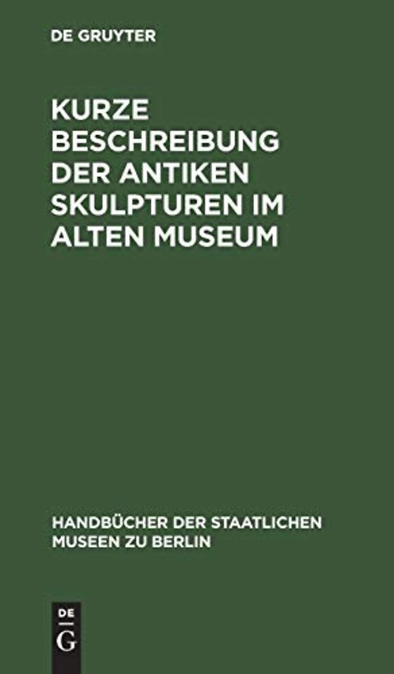 Kurze Beschreibung Der Antiken Skulpturen Im Alten Museum