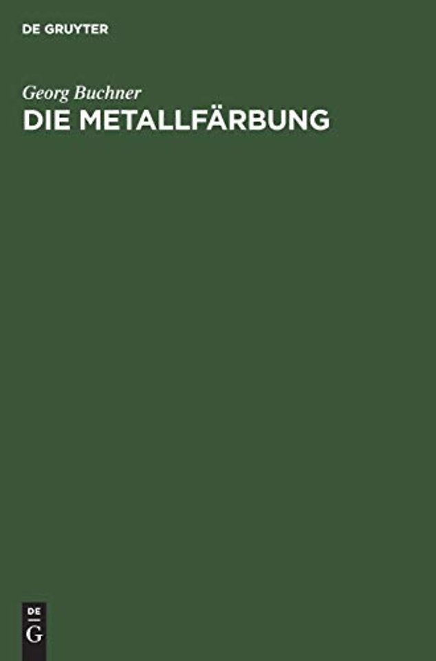 Die Metallfärbung – Handbuch für die chemische–elektrochemische und mechanische Metallfärbung nebst einer Darstellung der geschich