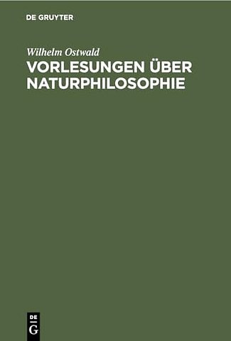 Vorlesungen über Naturphilosophie – Gehalten im Sommer 1901 an der Universität Leipzig