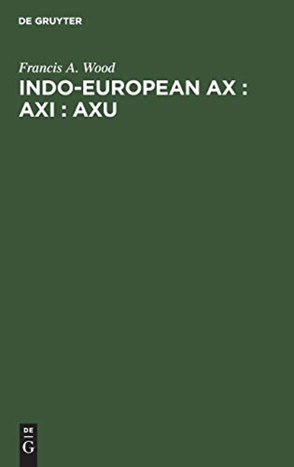 Indo–European ax : axi : axu – A Study in Ablaut and in Wordformation
