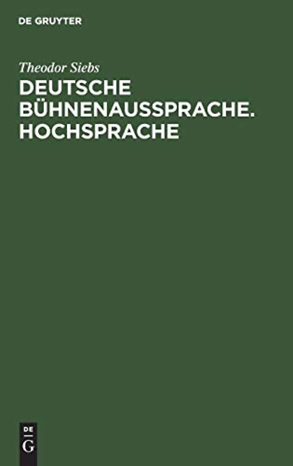 Deutsche Bühnenaussprache. Hochsprache – Nach den Beratungen zur ausgleichenden Regelung der deutschen Bühnenaussprache, die 1898 in Berlin unt
