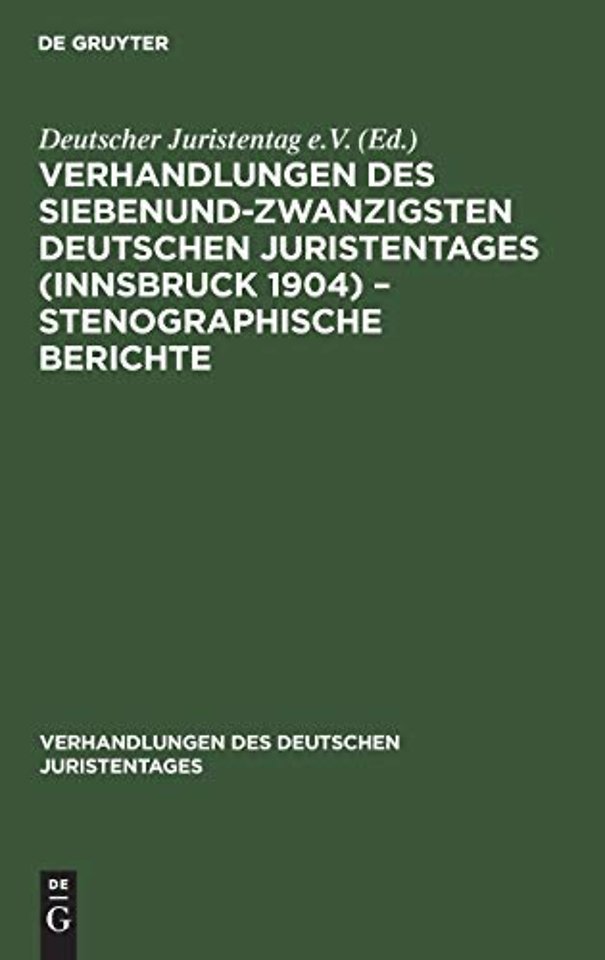 Verhandlungen des Siebenundzwanzigsten Deutschen Juristentages (Innsbruck 1904) – Stenographische Berichte