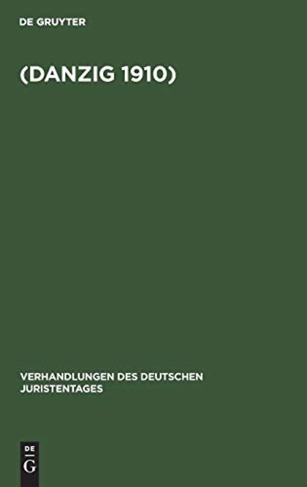 Verhandlungen Des Dreißigsten Deutschen Juristentagen (Danzig 1910.)