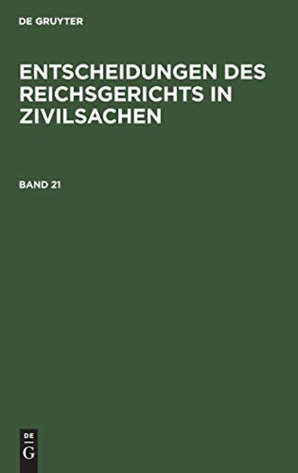 Entscheidungen Des Reichsgerichts in Zivilsachen. Band 21