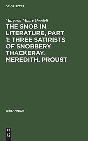 The Snob in Literature, Part 1: Three Satirists of Snobbery Thackeray. Meredith. Proust