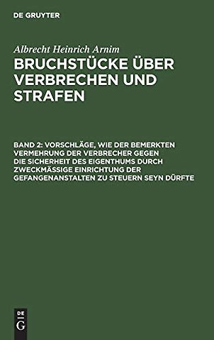 Vorschläge, wie der bemerkten Vermehrung der Verbrecher gegen die Sicherheit des Eigenthums durch zweckmässige Einrichtung der Gefangenanstalt