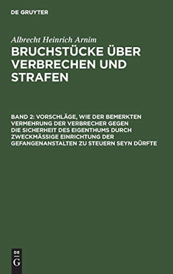 Vorschläge, wie der bemerkten Vermehrung der Verbrecher gegen die Sicherheit des Eigenthums durch zweckmässige Einrichtung der Gefangenanstalt