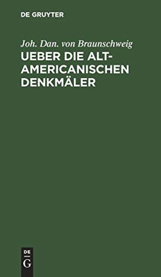 Ueber Die Alt-Americanischen Denkmaler