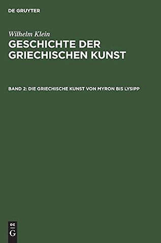 Die Griechische Kunst von Myron bis Lysipp