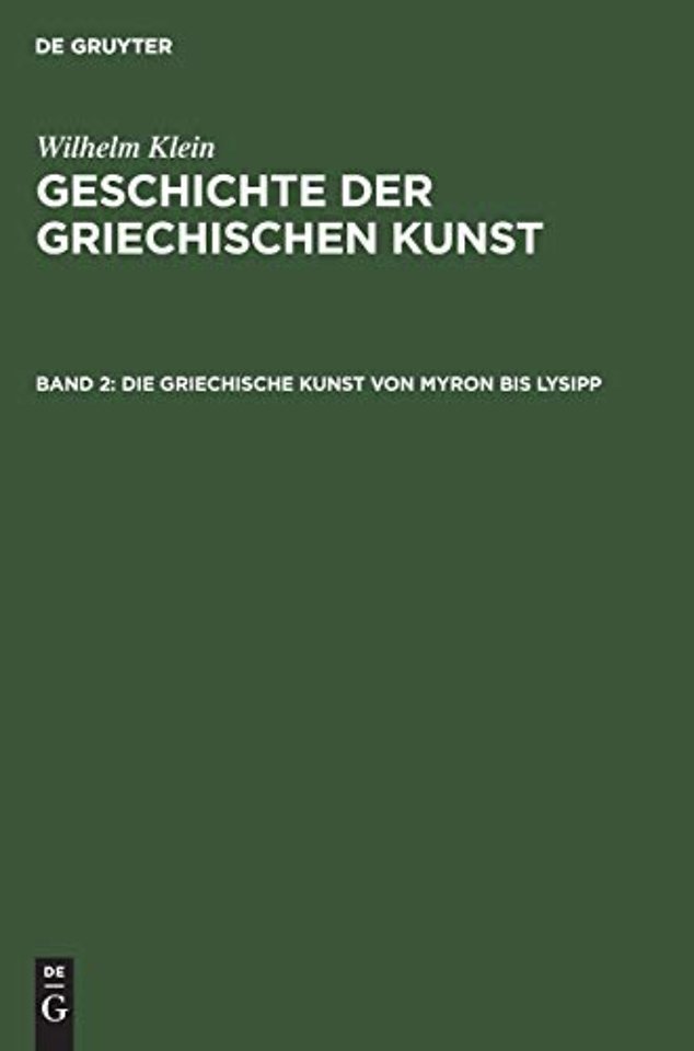 Die Griechische Kunst von Myron bis Lysipp