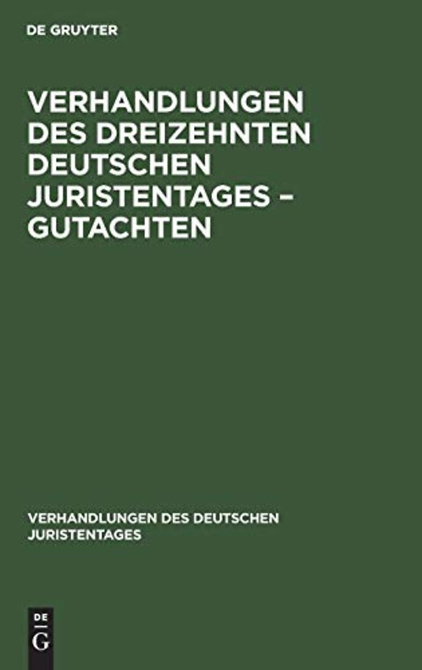 Verhandlungen Des Dreizehnten Deutschen Juristentages - Gutachten