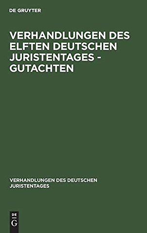 Verhandlungen des Elften Deutschen Juristentages – Gutachten