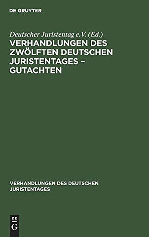 Verhandlungen Des Zwolften Deutschen Juristentages - Gutachten