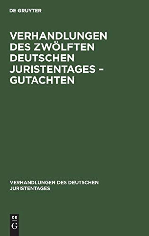 Verhandlungen des Zwölften Deutschen Juristentages – Gutachten