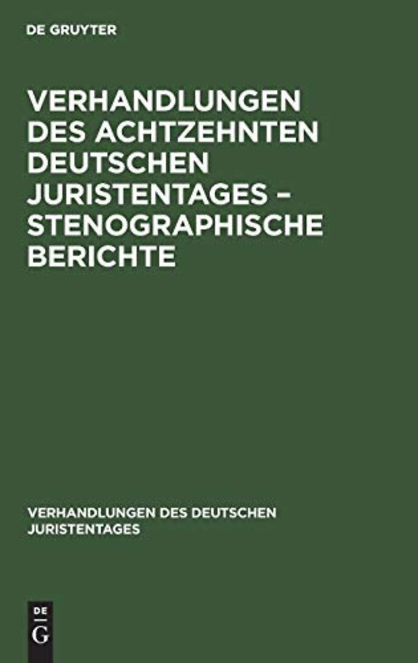 Verhandlungen des Achtzehnten deutschen Juristentages – Stenographische Berichte