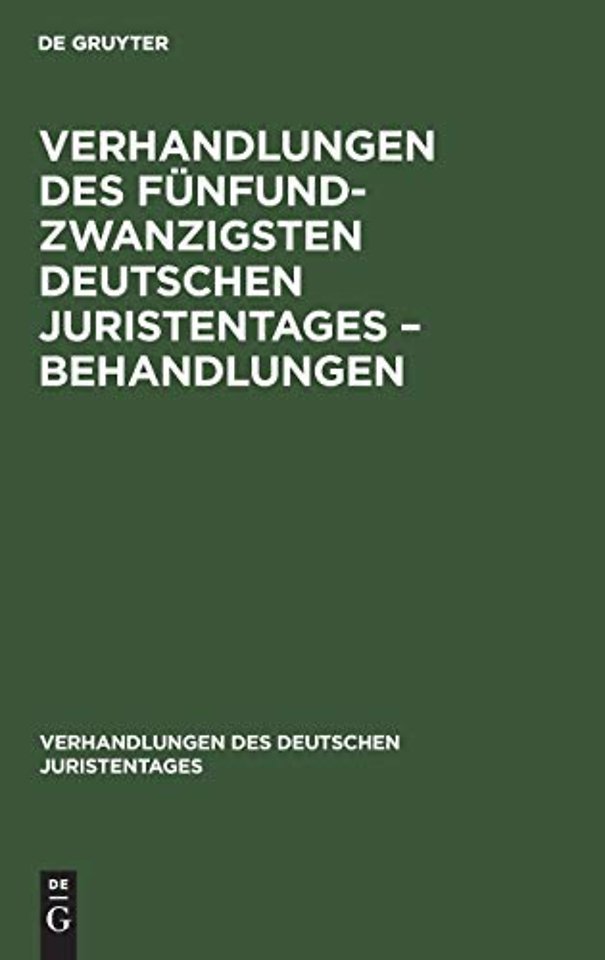 Verhandlungen Des Funfundzwanzigsten Deutschen Juristentages - Behandlungen