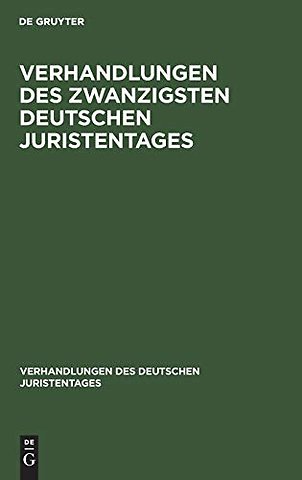 Verhandlungen des Zwanzigsten Deutschen Juristentages