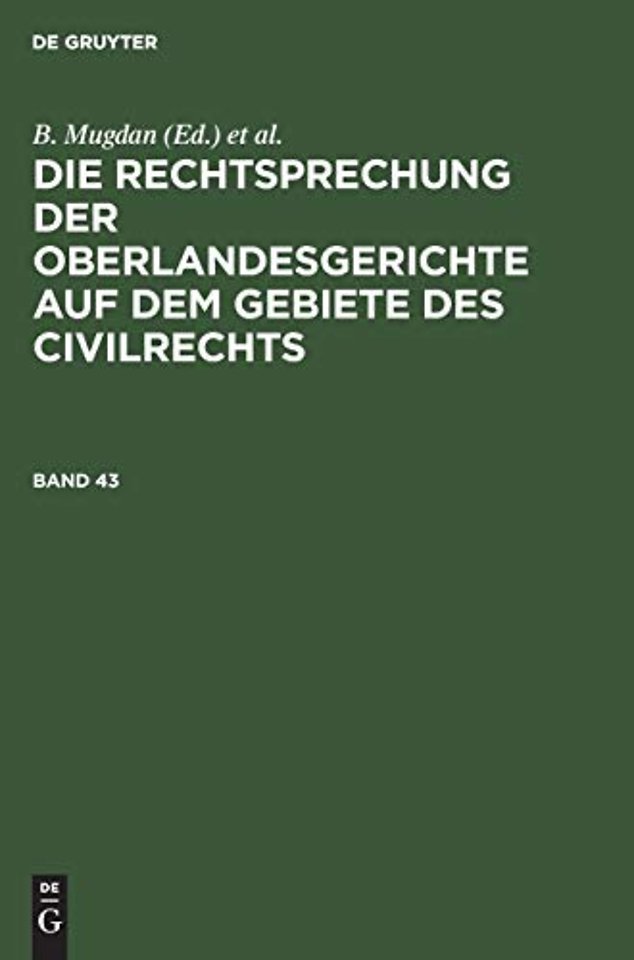 Die Rechtsprechung der Oberlandesgerichte auf dem Gebiete des Civilrechts. Band 43