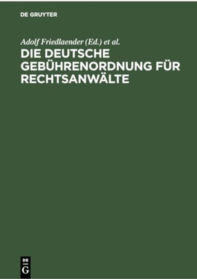 Die deutsche Gebührenordnung für Rechtsanwälte – Nebst den landesgesetzlichen Vorschriften über die Gebühren der Rechtsanwälte