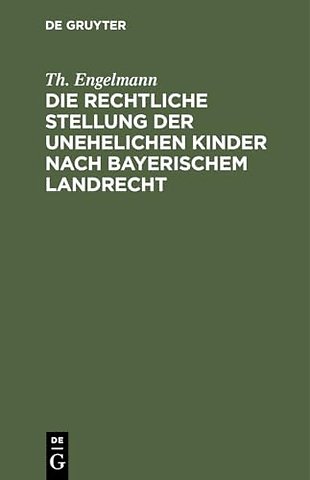Die rechtliche Stellung der unehelichen Kinder nach Bayerischem Landrecht