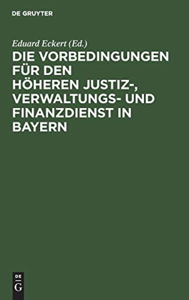 Die Vorbedingungen für den höheren Justiz–, Verw – Eine Sammlung der Vorschriften mit Anmerkungen, alphabetischem Sachregister und Anhang