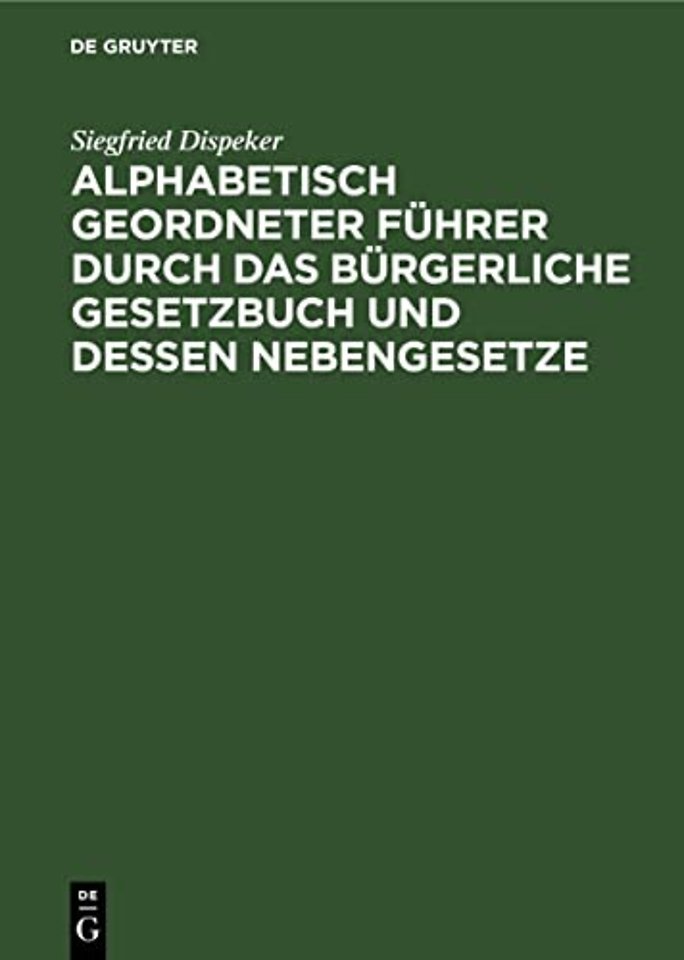 Alphabetisch Geordneter Fuhrer Durch Das Burgerliche Gesetzbuch Und Dessen Nebengesetze