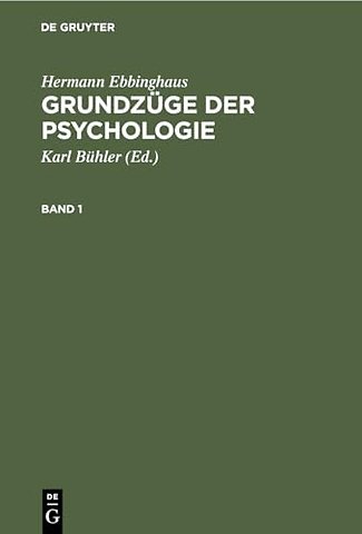 Hermann Ebbinghaus: Grundzuge Der Psychologie. Band 1