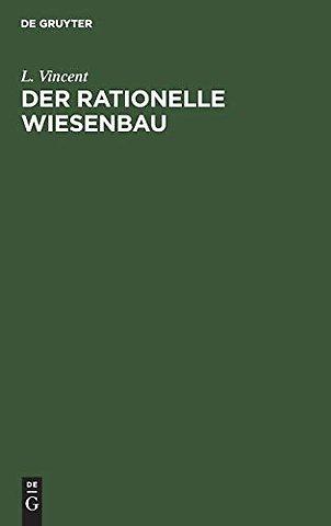 Der rationelle Wiesenbau – Dessen Theorie und Praxis