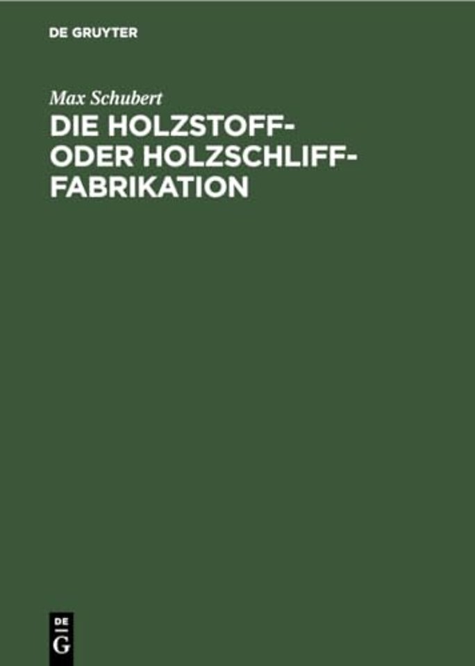 Die Holzstoff– oder Holzschliff–Fabrikation – Vom technischen sowie geschäftlichen Standpunkte aus unter Erwähnung der Calculationsberechnung, Abwäss