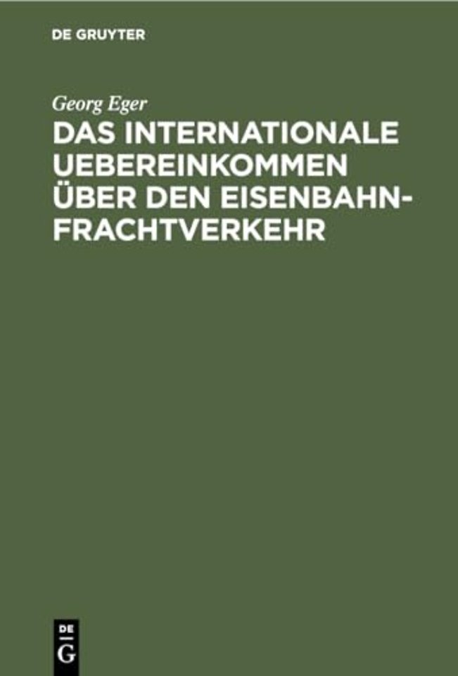 Das internationale Uebereinkommen über den Eisen – Nebst Ausführungs–Bestimmungen, Anlagen und Formularen in Verbindung mit dem Betriebs–Reglemen
