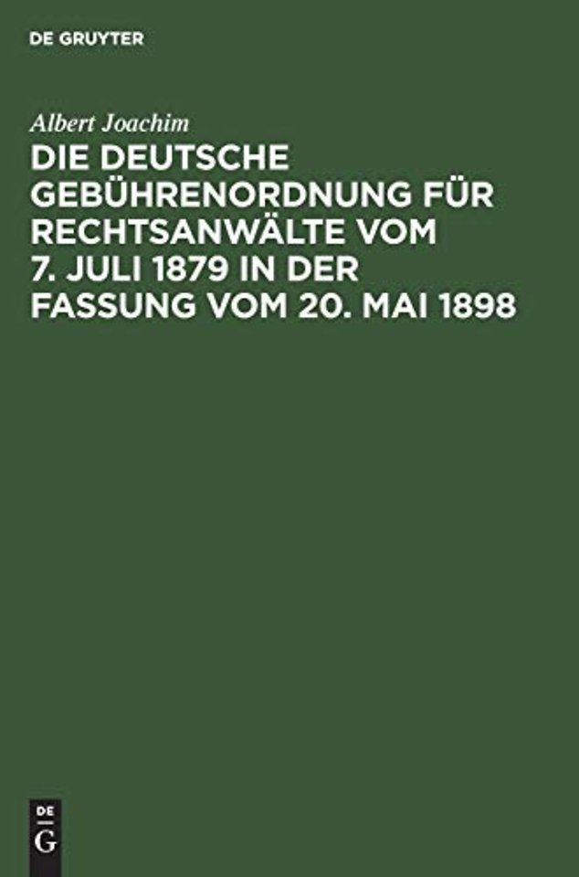 Die Deutsche Gebührenordnung für Rechtsanwälte v – Nebst den landesgesetzlichen Vorschriften über die Gebühren der Rechtsanwälte in Preuβen, Bayern,