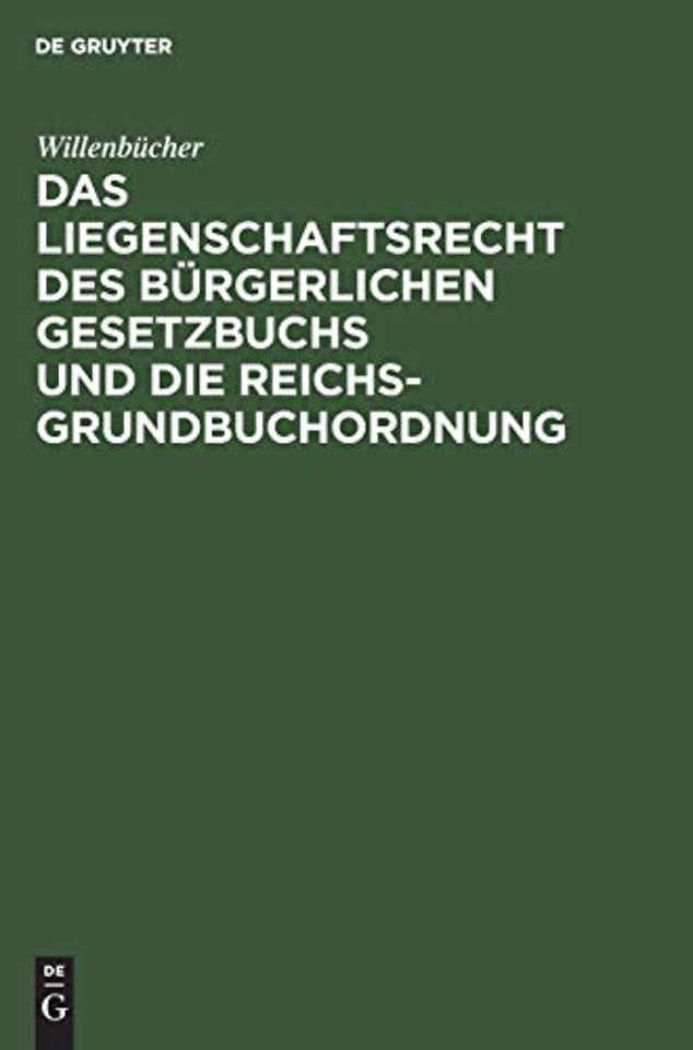 Das Liegenschaftsrecht Des Burgerlichen Gesetzbuchs Und Die Reichs-Grundbuchordnung