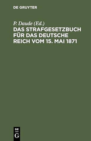 Das Strafgesetzbuch für das deutsche Reich vom 1 – Mit den Entscheidungen des Reichsgerichts