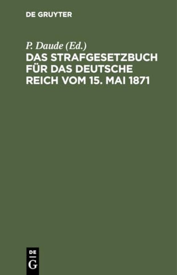 Das Strafgesetzbuch Fur Das Deutsche Reich Vom 15. Mai 1871
