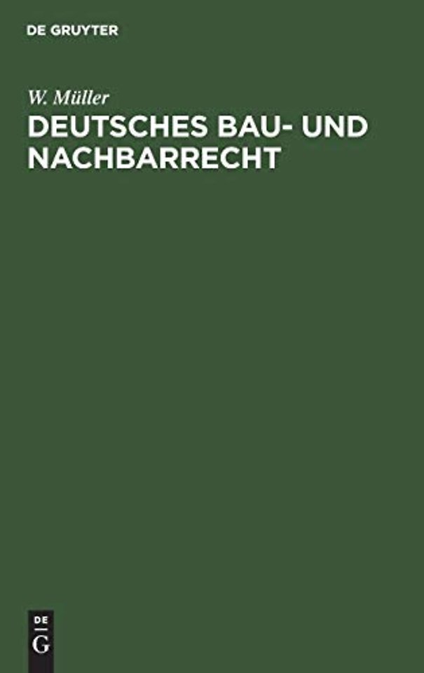 Deutsches Bau– und Nachbarrecht – Unter besonderer Berücksichtigung der preuβ. Landesgesetzgebung