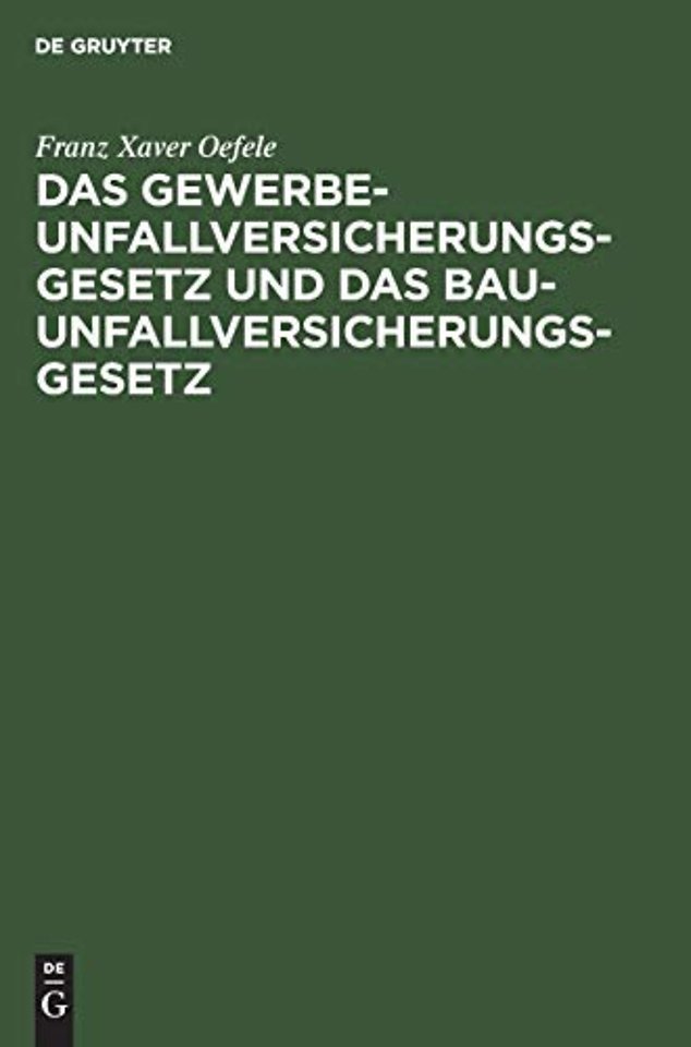 Das Gewerbe–Unfallversicherungsgesetz und das Ba – Nach dem Gesetze, betr. die Abänderung der Unfallversicherungsgesetze vom 30. Juni 1900