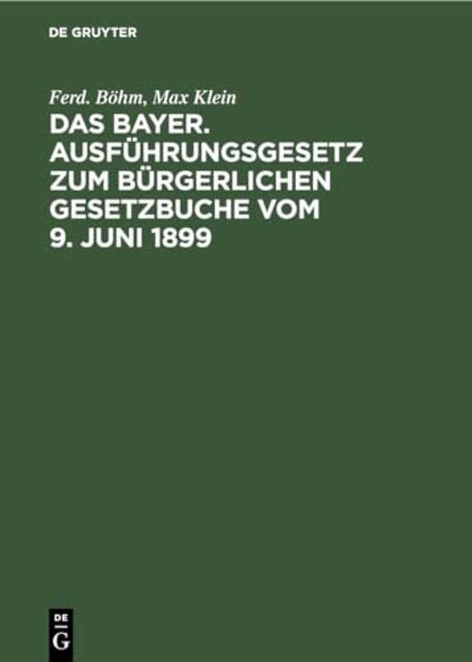 Das Bayer. Ausfuhrungsgesetz Zum Burgerlichen Gesetzbuche Vom 9. Juni 1899