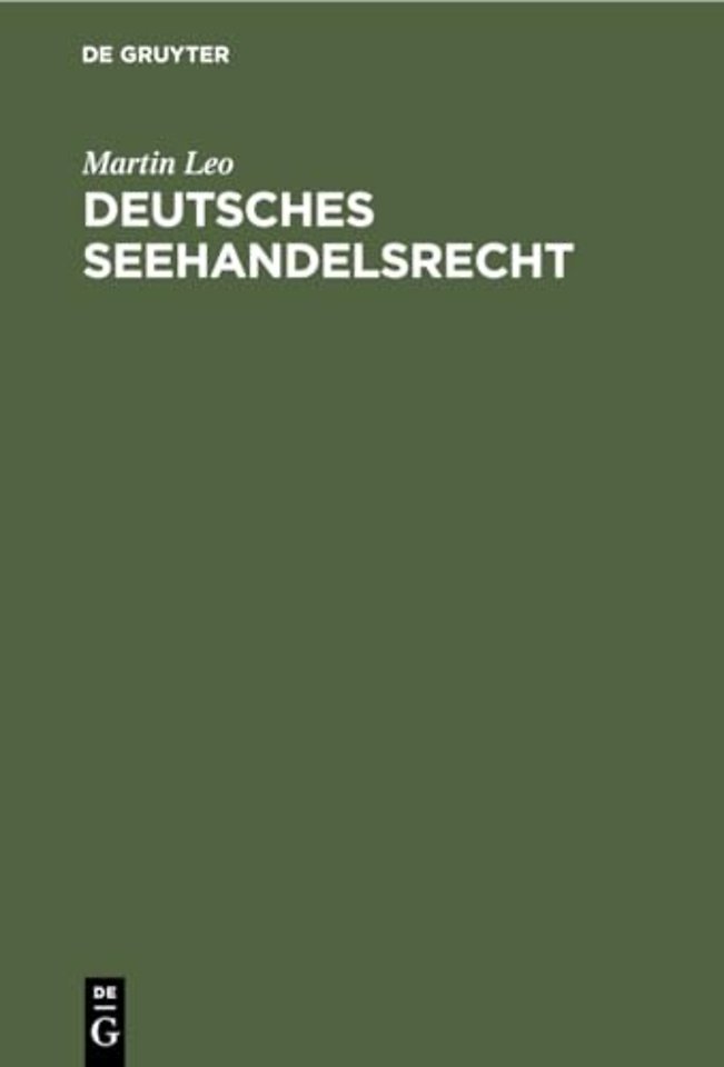 Deutsches Seehandelsrecht – (Handelsgesetzbuch: Buch IV, Seehandel, in der Fassung des Gesetzes vom 10. V. 1897 und des Abänderungsgesetzes vom 2.