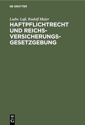 Haftpflichtrecht und Reichs–Versicherungsgesetzg – Zum praktischen Gebrauche bearbeitet